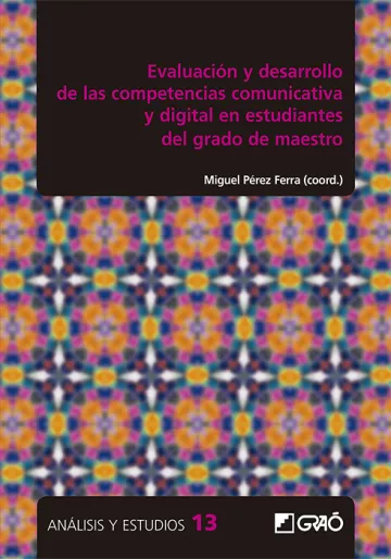Evaluación y desarrollo de las competencias comunicativa y digital en estudiantes del grado de maestro